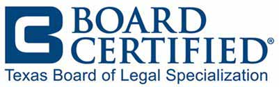 Board Certified by the Texas Board of Legal Specialization